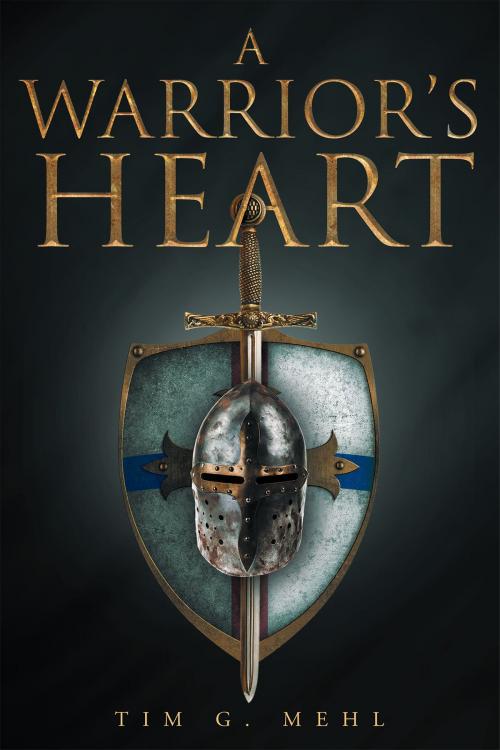 Cover of the book A Warrior's Heart by Tim G. Mehl, Christian Faith Publishing