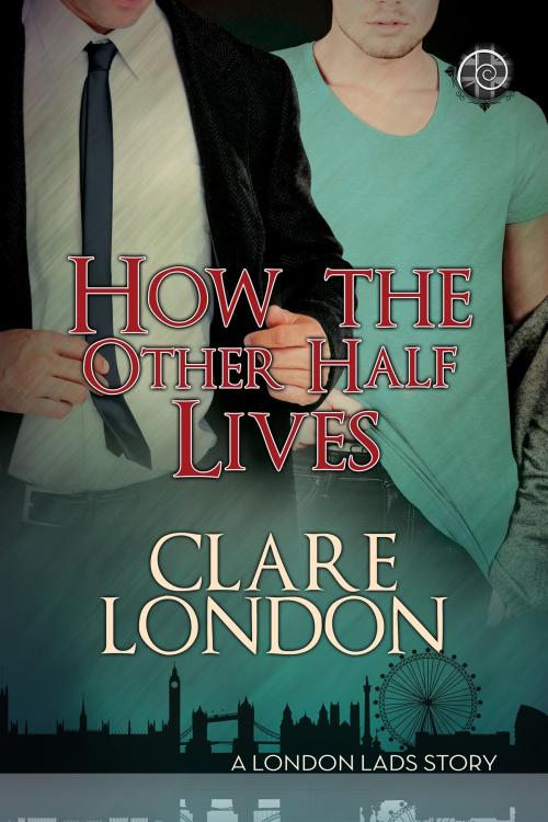 Cover of the book How the Other Half Lives by Clare London, Dreamspinner Press