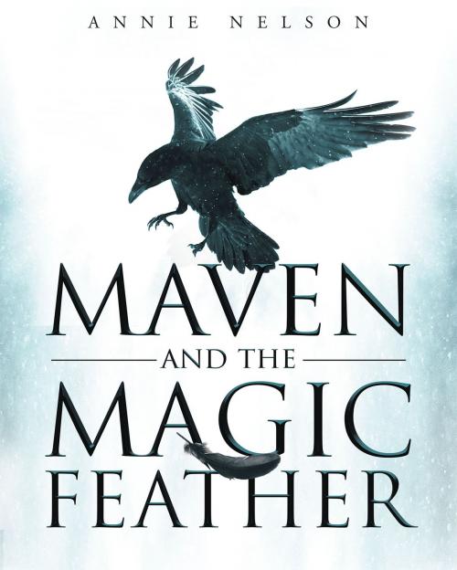 Cover of the book Maven and The Magic Feather by Annie Nelson, Christian Faith Publishing