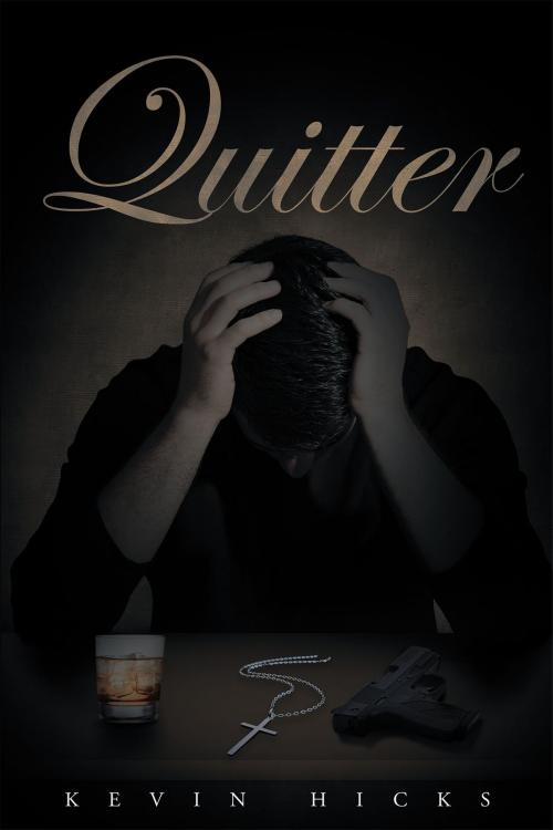 Cover of the book Quitter by Kevin Hicks, Christian Faith Publishing