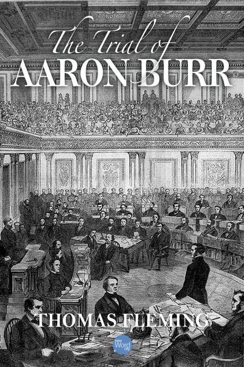 Cover of the book The Trial of Aaron Burr by Thomas Fleming, New Word City, Inc.