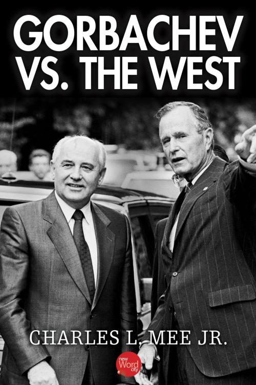 Cover of the book Gorbachev Vs. the West by Charles L. Mee Jr., New Word City, Inc.