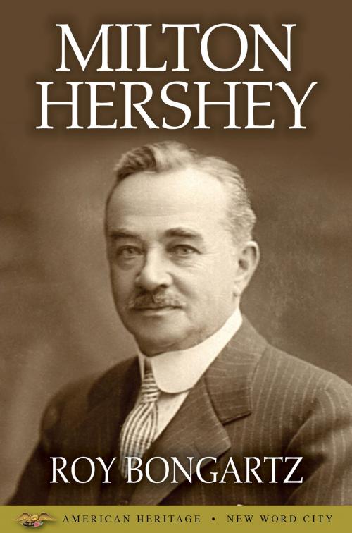 Cover of the book Milton Hershey by Roy Bongartz, New Word City, Inc.