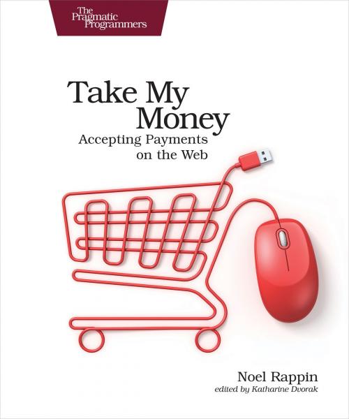 Cover of the book Take My Money by Noel Rappin, Pragmatic Bookshelf