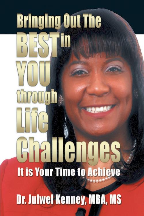 Cover of the book Bringing Out the Best in You Through Life Challenges by Dr. Julwel Kenney, Strategic Book Publishing & Rights Co.