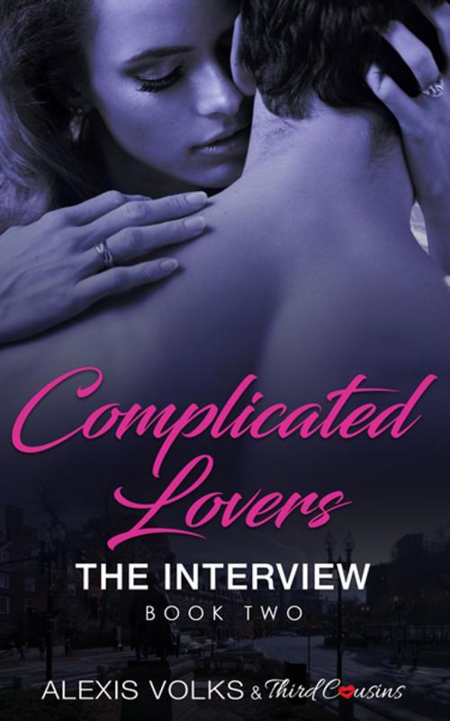 Cover of the book Complicated Lovers - The Interview (Book 2) by Third Cousins, Alexis Volks, Speedy Publishing LLC