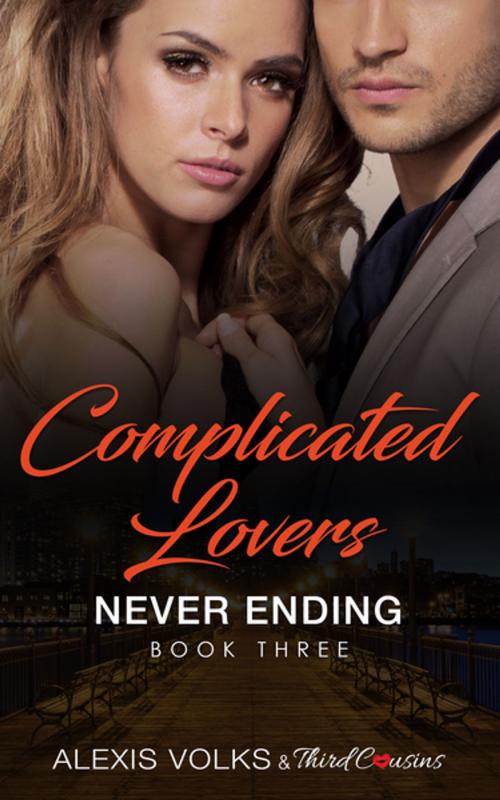 Cover of the book Complicated Lovers - Never Ending (Book 3) by Third Cousins, Alexis Volks, Speedy Publishing LLC