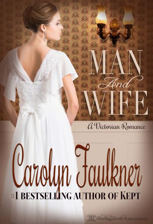 Cover of the book Man and Wife by Carolyn Faulkner, Blushing Books