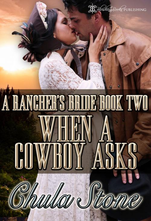 Cover of the book When A Cowboy Asks by Chula Stone, Blushing Books