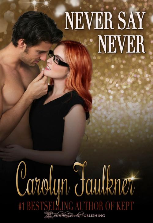 Cover of the book Never Say Never by Carolyn Faulkner, Blushing Books