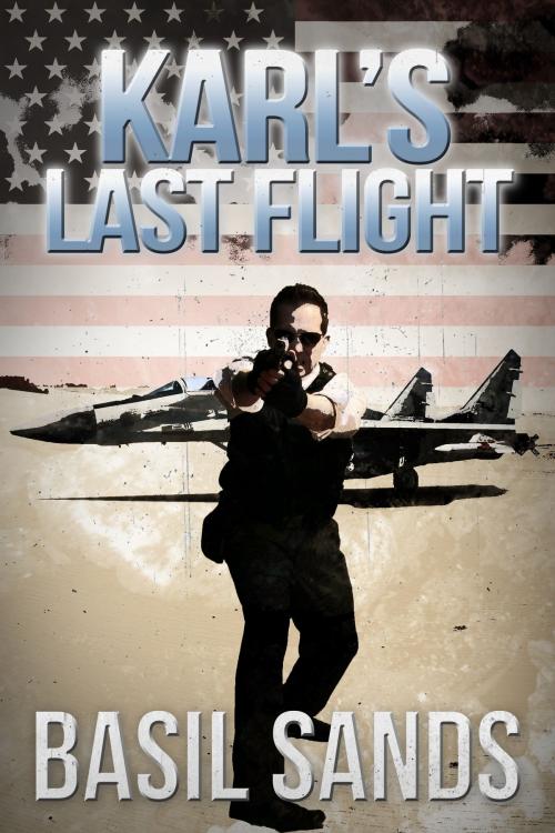 Cover of the book Karl's Last Flight by Basil Sands, Monique Happy, Winlock Press