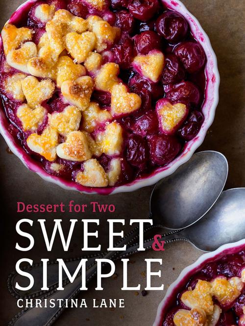 Cover of the book Sweet & Simple: Dessert for Two by Christina Lane, Countryman Press