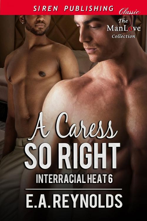 Cover of the book A Caress So Right by E. A. Reynolds, Siren-BookStrand