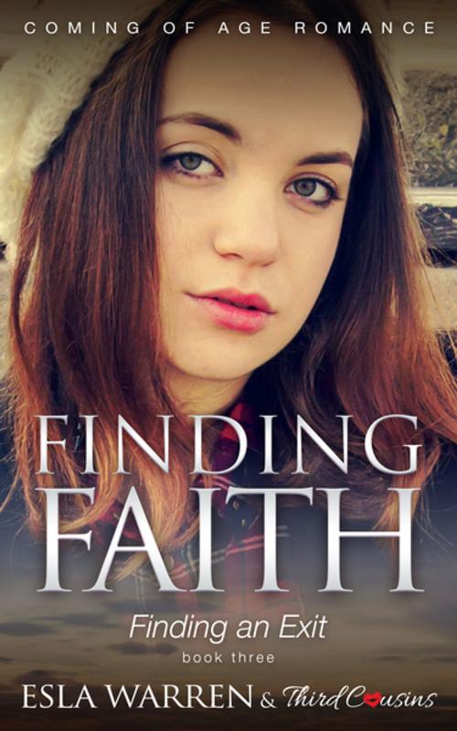 Cover of the book Finding Faith - Finding an Exit (Book 3) Coming Of Age Romance by Third Cousins, Esla Warren, Speedy Publishing LLC
