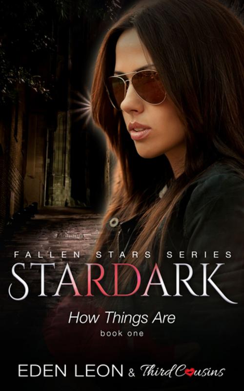 Cover of the book Stardark - How Things Are (Book 1) Fallen Stars Series by Third Cousins, Eden Leon, Speedy Publishing LLC