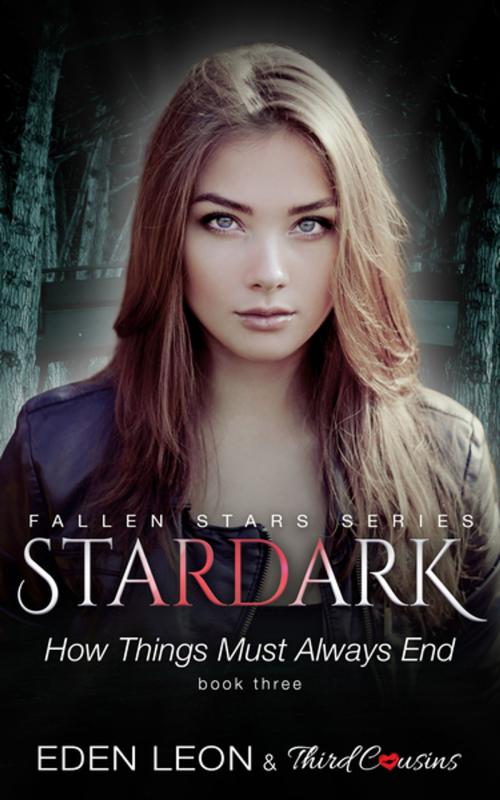 Cover of the book Stardark - How Things Must Always Be (Book 3) Fallen Stars Series by Third Cousins, Eden Leon, Speedy Publishing LLC