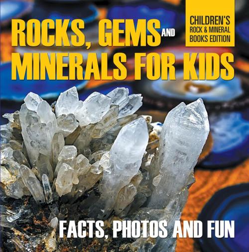 Cover of the book Rocks Gems and Minerals for Kids Facts Photos and Fun Childrens Rock Mineral Books Edition by Baby Professor, Speedy Publishing LLC