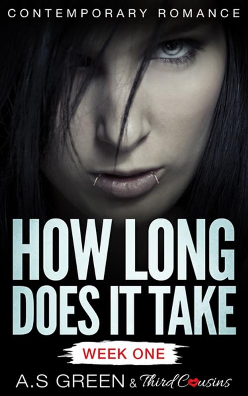 Cover of the book How Long Does It Take - Week One (Contemporary Romance) by Third Cousins, A.S Green, Speedy Publishing LLC