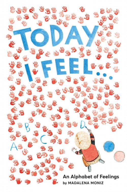 Cover of the book Today I Feel . . . by Madalena Moniz, ABRAMS