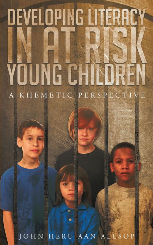 Cover of the book Developing Literacy in at Risk Young Children: A Khametic Perspective by John Heru Aan Allsop, Page Publishing, Inc.