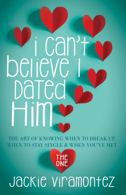 Cover of the book I Can't Believe I Dated Him by Jackie Viramontez, Morgan James Publishing