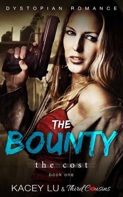 Cover of the book The Bounty - The Cost (Book 1) Dystopian Romance by Third Cousins, Kacey Lu, Speedy Publishing LLC