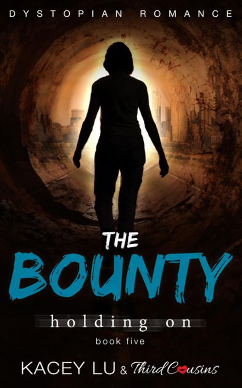 Cover of the book The Bounty - Holding On (Book 5) Dystopian Romance by Third Cousins, Kacey Lu, Speedy Publishing LLC