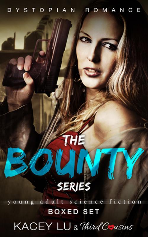 Cover of the book The Bounty Series - Boxed Set Dystopian Romance by Third Cousins, Kacey Lu, Speedy Publishing LLC