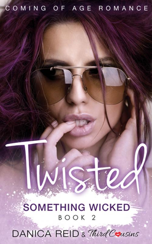 Cover of the book Twisted - Something Wicked (Book 2) Coming Of Age Romance by Third Cousins, Danica Reid, Speedy Publishing LLC