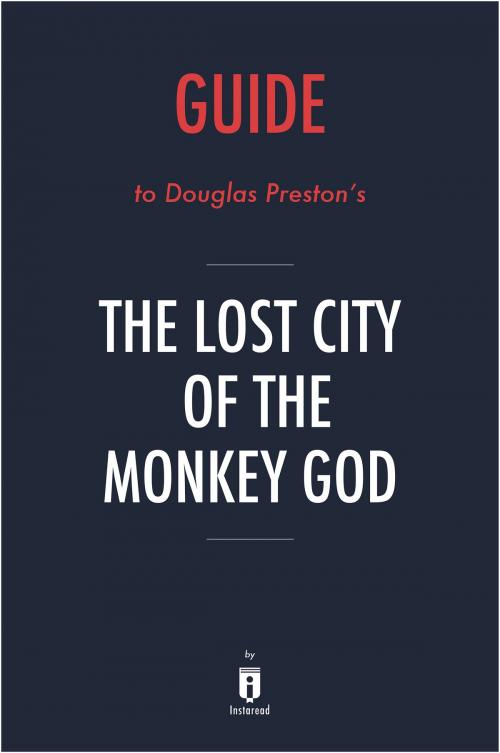 Cover of the book Guide to Douglas Preston's The Lost City of the Monkey God by Instaread by Instaread, Instaread