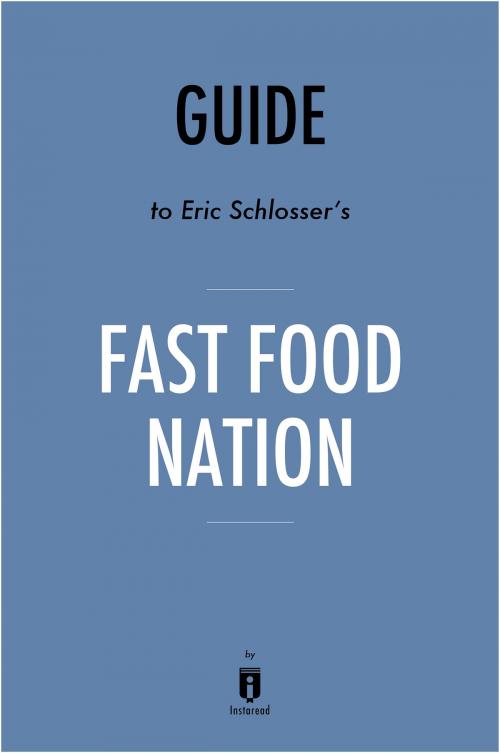 Cover of the book Guide to Eric Schlosser’s Fast Food Nation by Instaread by Instaread, Instaread