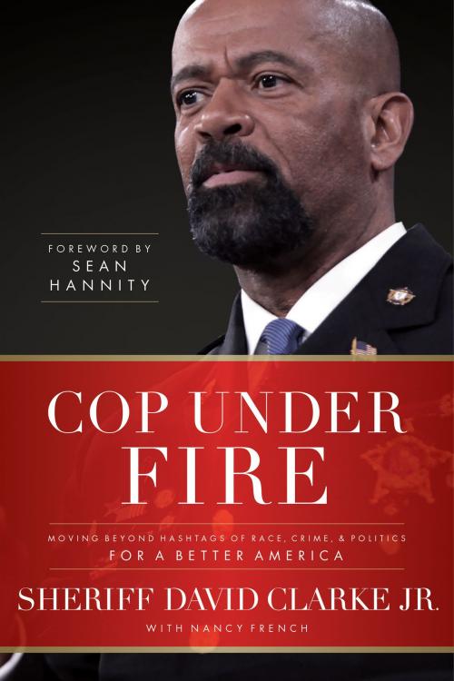 Cover of the book Cop Under Fire by David Clarke, Jr., Worthy