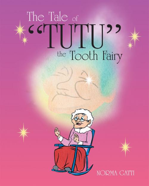 Cover of the book The Tale of "Tutu" the Tooth Fairy by Norma Gatti, Page Publishing, Inc.
