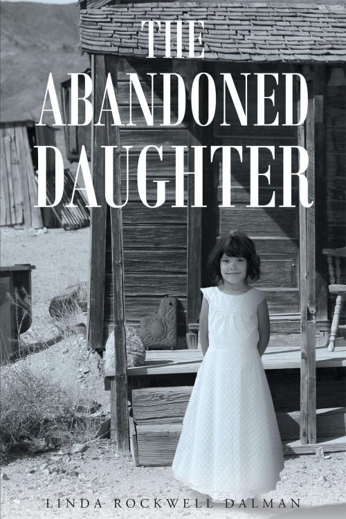 Cover of the book The Abandoned Daughter by Linda Rockwell Dalman, Page Publishing, Inc.