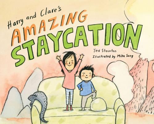 Cover of the book Harry and Clare's Amazing Staycation by Ted Staunton, Tundra