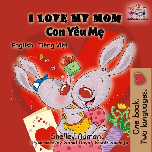 Cover of the book I Love My Mom (English Vietnamese bilingual edition) by Shelley Admont, S.A. Publishing, KidKiddos Books Ltd.