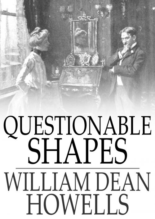 Cover of the book Questionable Shapes by William Dean Howells, The Floating Press