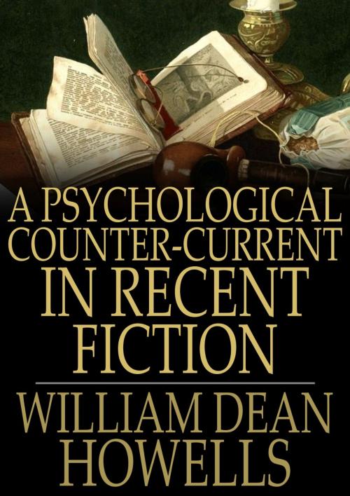 Cover of the book A Psychological Counter-Current in Recent Fiction by William Dean Howells, The Floating Press