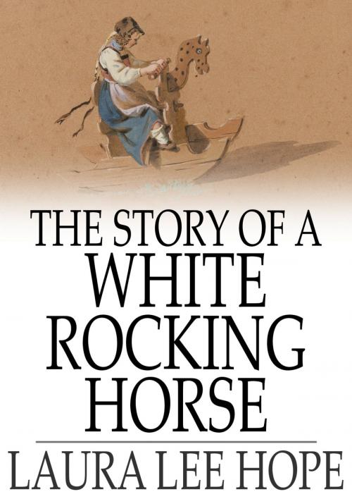Cover of the book The Story of a White Rocking Horse by Laura Lee Hope, The Floating Press