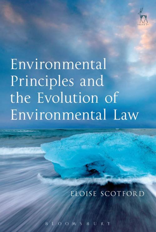 Cover of the book Environmental Principles and the Evolution of Environmental Law by Dr Eloise Scotford, Bloomsbury Publishing