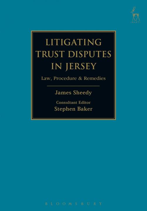 Cover of the book Litigating Trust Disputes in Jersey by Mr James Sheedy, Mr Stephen Baker, Bloomsbury Publishing