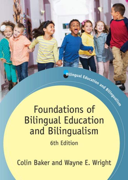 Cover of the book Foundations of Bilingual Education and Bilingualism by Colin Baker, Prof. Wayne E. Wright, Channel View Publications