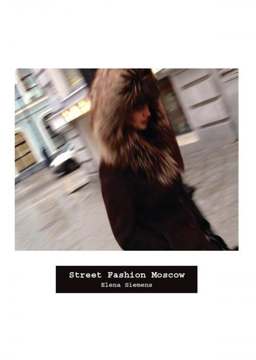 Cover of the book Street Fashion Moscow by Elena Siemens, Intellect Books Ltd
