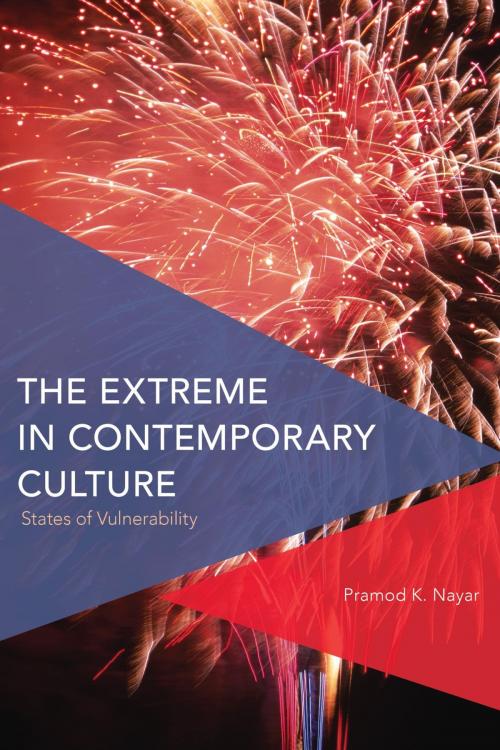 Cover of the book The Extreme in Contemporary Culture by Pramod K. Nayar, Professor of English at the University of Hyderabad, India, Rowman & Littlefield International