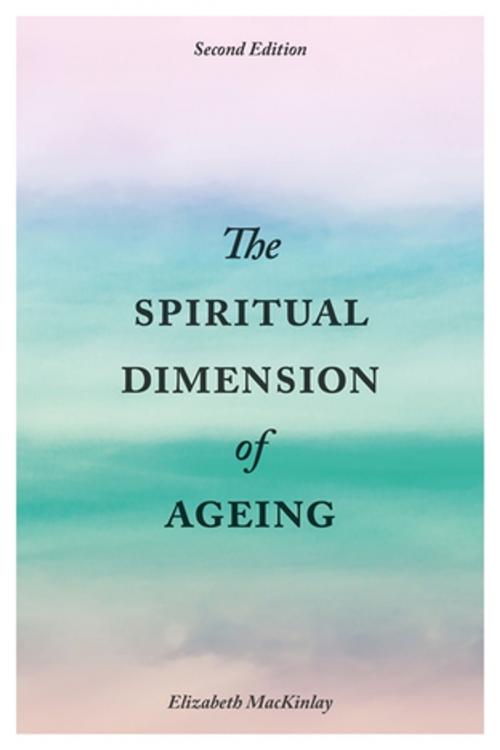 Cover of the book The Spiritual Dimension of Ageing, Second Edition by Elizabeth MacKinlay, Richard Burns, Jessica Kingsley Publishers