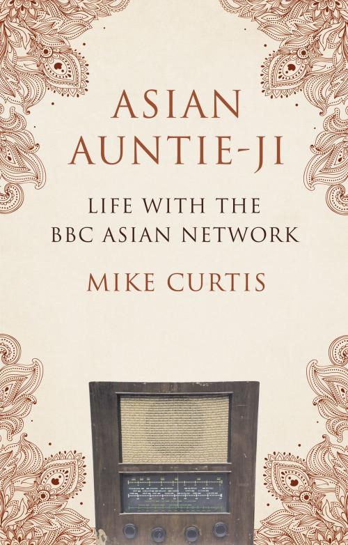Cover of the book Asian Auntie-Ji by Mike Curtis, Troubador Publishing Ltd