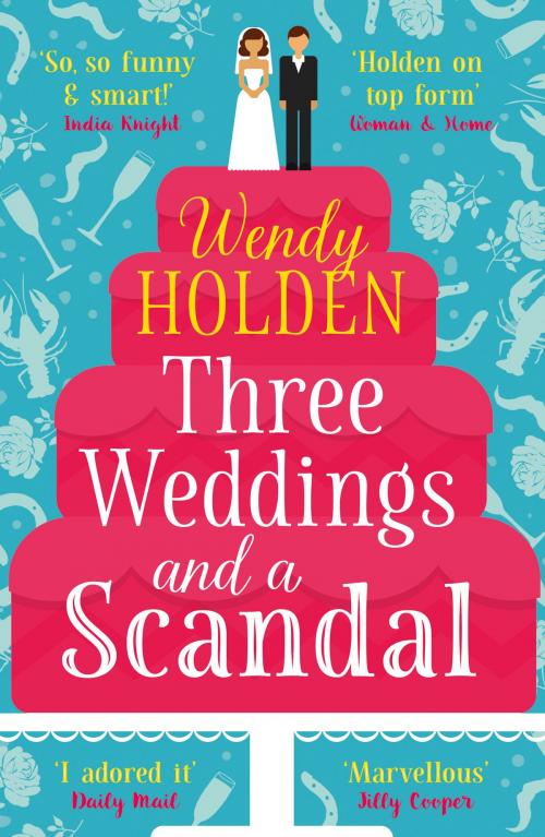 Cover of the book Three Weddings and a Scandal by Wendy Holden, Head of Zeus