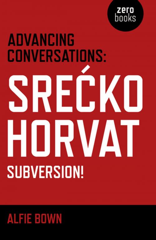 Cover of the book Advancing Conversations by Srećko Horvat, Alfie Bown, John Hunt Publishing