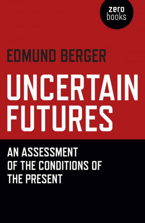 Cover of the book Uncertain Futures by Edmund Berger, John Hunt Publishing