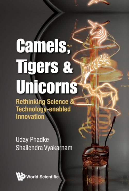 Cover of the book Camels, Tigers & Unicorns by Uday Phadke, Shailendra Vyakarnam, World Scientific Publishing Company